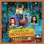 Luv Shuv Tey Chicken Khurana - Tochi Raina Song Download